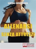 Allenarsi senza Attrezzi (eBook, ePUB)