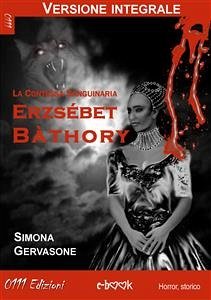 Erzsébet Bàthory (versione integrale) (eBook, ePUB) - Gervasone, Simona