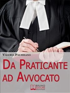 Da praticante ad avvocato. Trucchi e Consigli per Diventare Avvocato e Rendere Redditizio il Praticantato. (Ebook Italiano - Anteprima Gratis) (eBook, ePUB) - Palmisano, Valeria