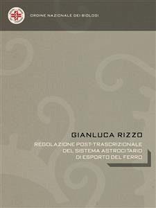 Regolazione post-trascrizionale del sistema astrocitario di esporto del ferro (eBook, ePUB) - Rizzo, Gianluca
