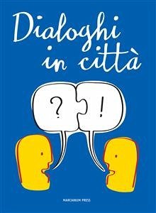 Dialoghi in città (eBook, ePUB) - Bagnasco, Angelo; Gotti Tedeschi, Ettore; Landi, Zanardi; Renzi, Matteo; Ruini, Camillo; Ángel Ayuso Guixot, Miguel