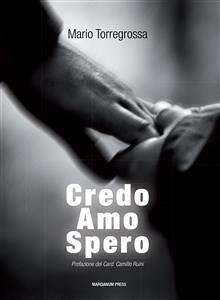 Credo, Amo, Spero (eBook, ePUB) - Torregrossa, Mario