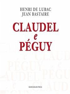 Claudel e Péguy (eBook, ePUB) - Bastaire, Jean; De Lubac, Henri