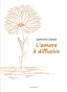 L’amore è diffusivo (eBook, ePUB) - Colella, Gabriella