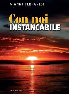 Con noi instancabile (eBook, ePUB) - Ferraresi, Gianni