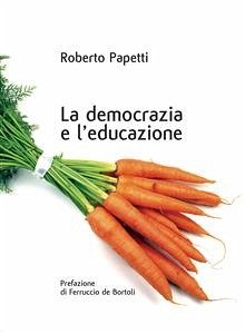 La democrazia e l'educazione (eBook, ePUB) - Papetti, Roberto