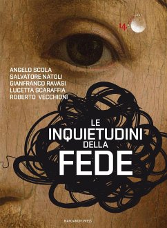 Le inquietudini della fede (eBook, ePUB) - Scaraffia, Lucetta; Scola, Angelo; Ravasi, Gianfranco; Natoli, Salvatore; Vecchioni, Roberto