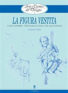 Arte e Tecnica del Disegno - 4 - La figura vestita (eBook, ePUB) - Civardi, Giovanni