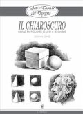 Arte e Tecnica del Disegno - 6 - Il chiaroscuro (eBook, ePUB)