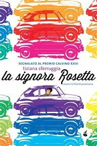 La signora Rosetta, ovvero la felicità provvisoria (eBook, ePUB) - Sferruggia, Tiziana