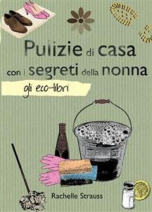 Pulizie di casa con i segreti della nonna (eBook, ePUB) - Strauss, Rachelle