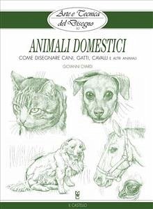 Arte e Tecnica del Disegno - 10 - Animali domestici (eBook, ePUB) - Civardi, Giovanni