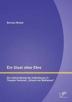 Ein Staat ohne Ehre: Die Unterordnung des Individuums in Theodor Fontanes ¿Schach von Wuthenow¿ - Nowak, Bartosz