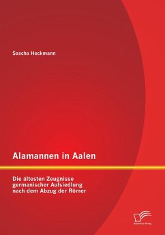 Cover Alamannen in Aalen: Die ältesten Zeugnisse germanischer Aufsiedlung nach dem Abzug der Römer