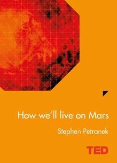 How We'll Live On Mars - Petranek, Stephen