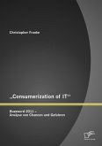 ¿Consumerization of IT¿: Buzzword 2011 ¿ Analyse von Chancen und Gefahren