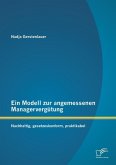 Ein Modell zur angemessenen Managervergütung: Nachhaltig, gesetzeskonform, praktikabel