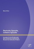 Deutsche Sprache, schwere Sprache: Ursachen für die Problematik beim Erwerb der Zweitsprache Deutsch bei türkischen Kindern