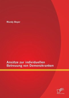 Ansätze zur individuellen Betreuung von Demenzkranken - Beyer, Mandy