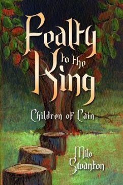 Fealty to the King: The Children of Cain - Swanton, Milo
