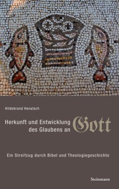 Herkunft und Entwicklung des Glaubens an Gott - Henatsch, Hildebrand