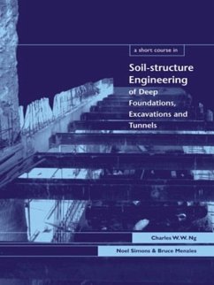 A Short Course in Soil-Structure Engineering of Deep Foundations, Excavations and Tunnels - Ng, Charles; Simons, Noel; Menzies, Bruce