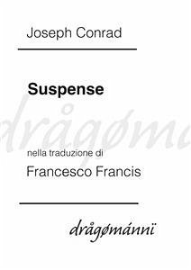 Suspense (eBook, ePUB) - Conrad, Joseph; Conrad, Joseph; Francis, Francesco