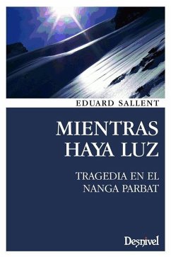 Mientras haya luz : tragedia en el Nanga Parbat - Sallent Vilanova, Eduard