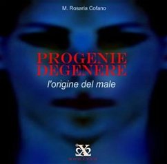 PROGENIE DEGENERE - L'origine del male (eBook, ePUB) - Rosaria Cofano, Maria