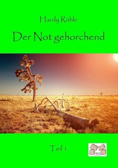 Der Not gehorchend - Teil 1 - Rühle, Hardy