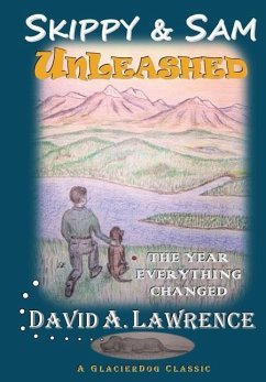 Skippy & Sam Unleashed: The Year Everything Changed - Lawrence, David Allen