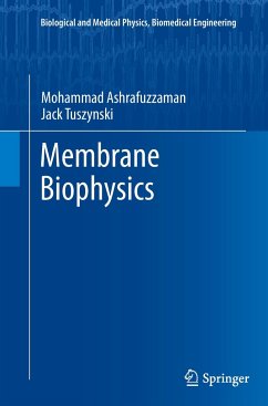 Membrane Biophysics - Ashrafuzzaman, Mohammad;Tuszynski, Jack A.