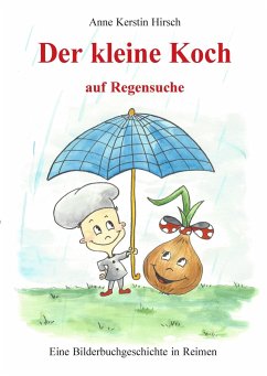 Der kleine Koch auf Regensuche - Hirsch, Anne Kerstin