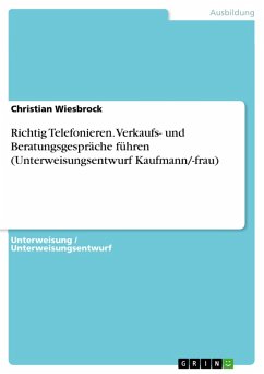 Richtig Telefonieren. Verkaufs- und Beratungsgespräche führen (Unterweisungsentwurf Kaufmann/-frau) (eBook, PDF) - Wiesbrock, Christian