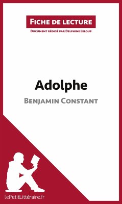 Adolphe de Benjamin Constant (Fiche de lecture) - Lepetitlitteraire; Delphine Leloup