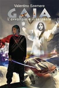 Gaia, l'avvoltoio e il serpente (eBook, ePUB) - Szemere, Valentino