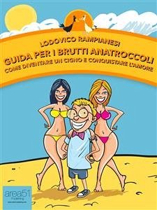 Guida per i Brutti Anatroccoli (eBook, ePUB) - Rampianesi, Lodovico