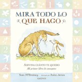 Mira todo lo que hago. Adivina cuánto te quiero : mi primer libro de conceptos