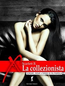 La collezionista (eBook, ePUB) - B., Scarlett