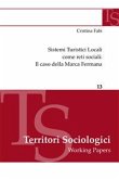 Sistemi Turistici Locali come reti sociali: Il caso della Marca Fermana (eBook, ePUB)