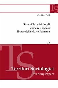 Sistemi Turistici Locali come reti sociali: Il caso della Marca Fermana (eBook, ePUB) - Fabi, Cristina