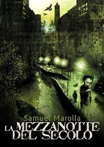 La Mezzanotte del Secolo (eBook, ePUB) - Marolla, Samuel