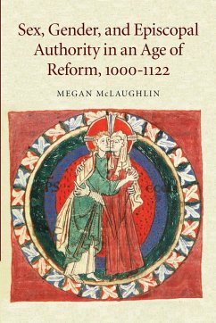 Sex, Gender, and Episcopal Authority in an Age of Reform, 1000 1122 - McLaughlin, Megan