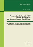 Personalbeschaffung in KMU vor dem Hintergrund der demografischen Entwicklung: Die Gewinnung von Fach- und Führungskräften durch einen Nachwuchsführungskräfte-Pool (eBook, PDF)