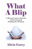 What a Blip: A Breast Cancer Journal of Survival and Finding the Wisdom