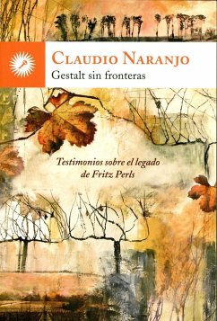 Gestalt sin fronteras : testimonios sobre el legado de Fritz Perls - Naranjo, Claudio