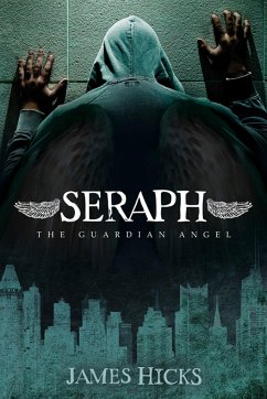 Seraph: The Guardian Angel - Hicks, James D