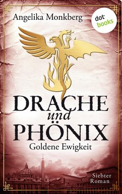 Goldene Ewigkeit / Drache und Phoenix Bd.7 (eBook, ePUB) - Monkberg, Angelika
