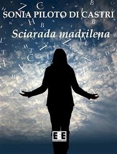 Sciarada madrilena (eBook, ePUB) - Piloto di Castri, Sonia