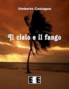 Il cielo e il fango (eBook, ePUB) - Castagna, Umberto